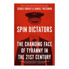 Spin Dictators: The Changing Face Of Tyranny by Daniel Treisman, Sergei Guriev
