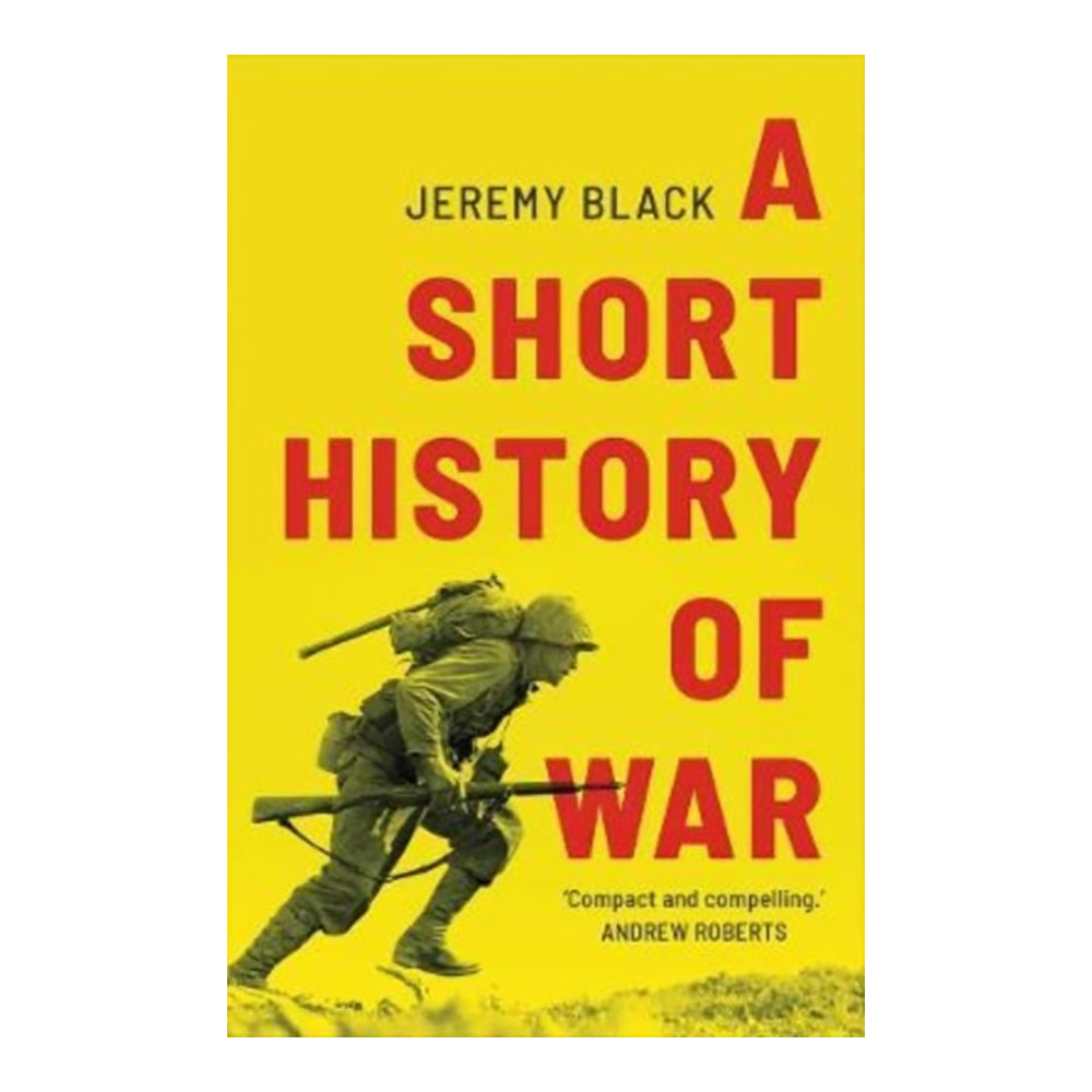 Short History Of War by Jeremy Black