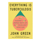 Everything Is Tuberculosis by John Green