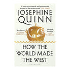 How the World Made the West by Josephine Quinn