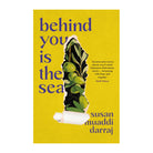 Behind You Is the Sea by Susan Muaddi Darraj