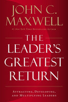 Leader's Greatest Return by John C. Maxwell