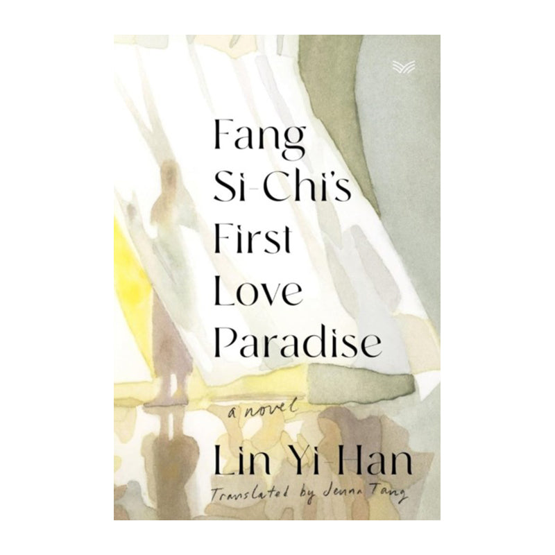 Fang Si-Chi's First Love Paradise by Yi-Han Lin (Author), Jenna Tang (Translator)