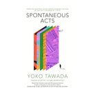 Spontaneous Acts by Yoko Tawada