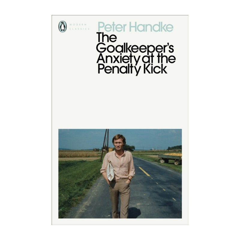 The Goalkeeper’s Anxiety at the Penalty Kick by Peter Handke (author), Michael Roloff (trans.)