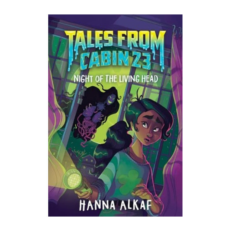 Tales from Cabin 23: Night of the Living Head by Hanna Alkaf