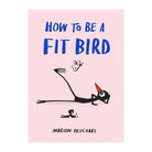 How to be a Fit Bird by Marion Deuchars