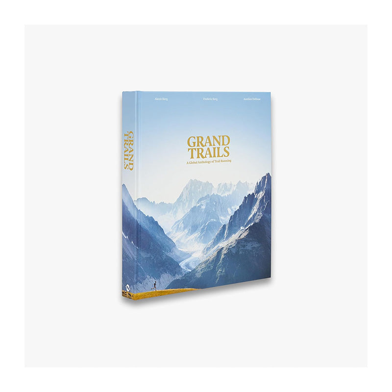 Grand Trails: A Global Anthology of Trail Running by Alexis Berg and Frédéric Berg