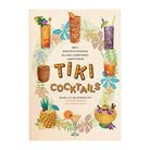 Tiki Cocktails: 180+ Dreamy Drinks and Luau-Inspired Libations by Shelly Slipsmith and 50s Vintage Dame