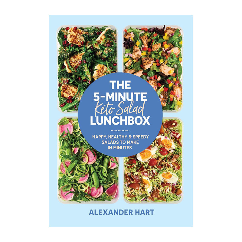 The 5-Minute Keto Salad Lunchbox: Happy, Healthy & Speedy Meals to Make in Minutes by Alexander Hart