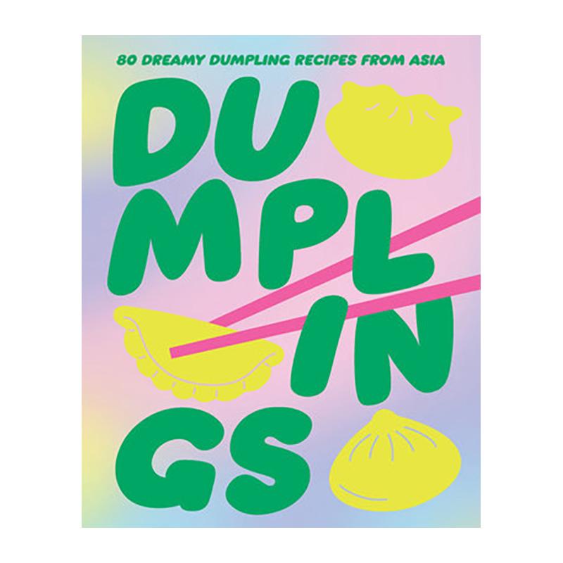 Dumplings: 80 Delightful Dumpling Recipes from Asia by Billy Law and George Saad