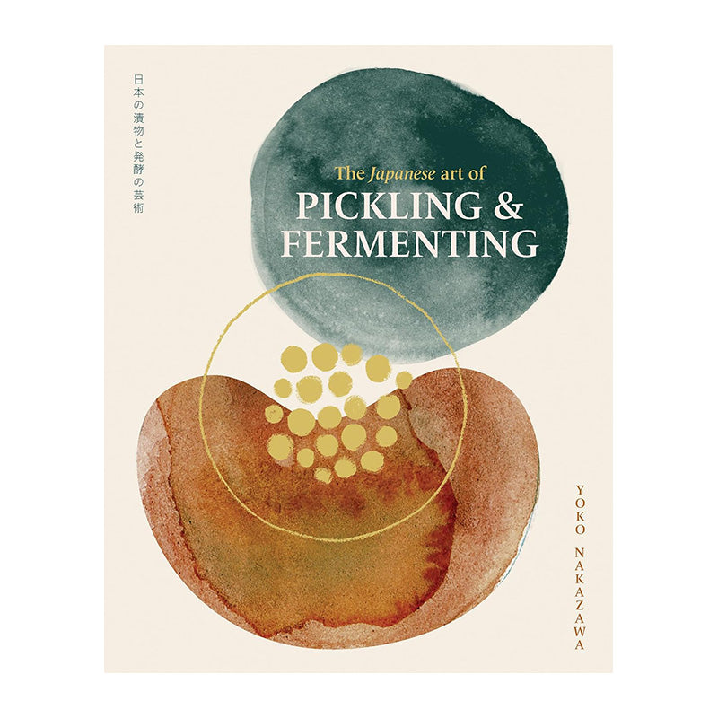 The Japanese Art of Pickling & Fermenting: Preserving Vegetables and Family Traditions by Yoko Nakazawa