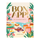 Bon App’: 100+ French Classics, Made Easy by Isabelle Dunn