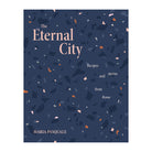 The Eternal City: Recipes and Stories From Rome by Maria Pasquale