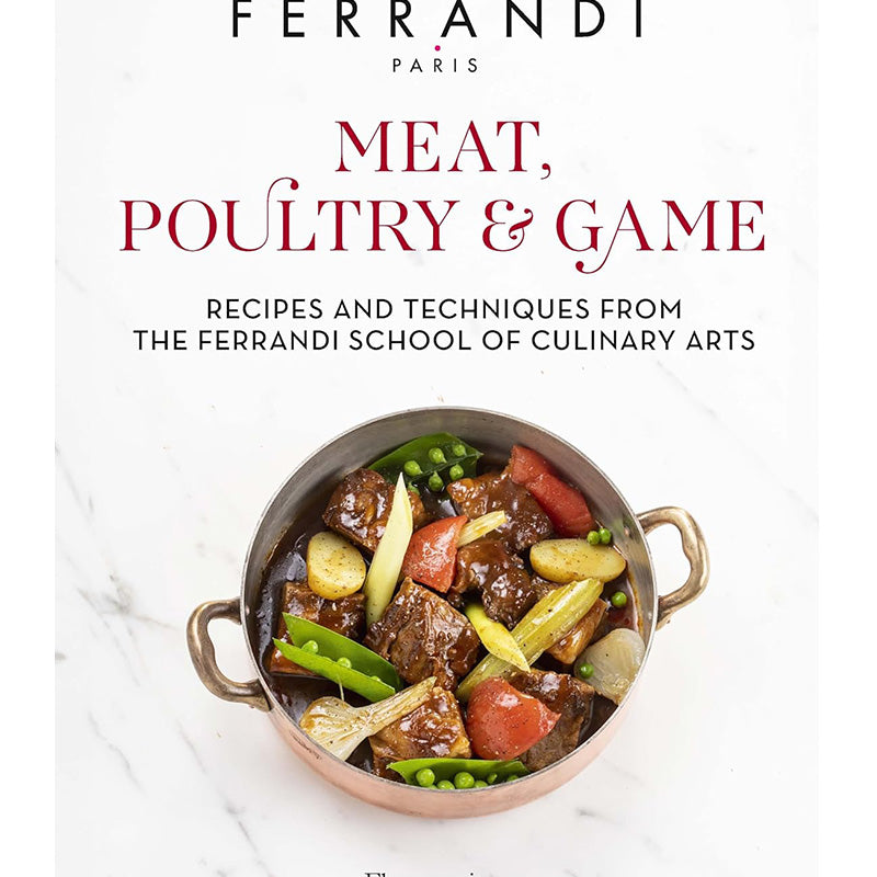 Meat, Poultry & Game: Recipes and Techniques from the Ferrandi School of Culinary Arts by Ferrandi Paris