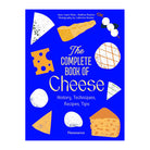 The Complete Book of Cheese: History, Techniques, Recipes, Tips by Anne-Laure Pham and Mathieu Plantive