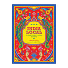 India Local: Classic Street Food Recipes by Sonal Ved and Karam Puri