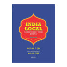India Local: Classic Street Food Recipes by Sonal Ved and Karam Puri