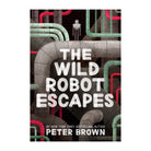 Wild Robot Escapes (Wild Robot #2) by Peter Brown