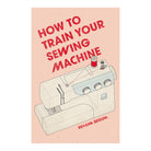 How to Train Your Sewing Machine by Rehana Begum & Akio Morishima
