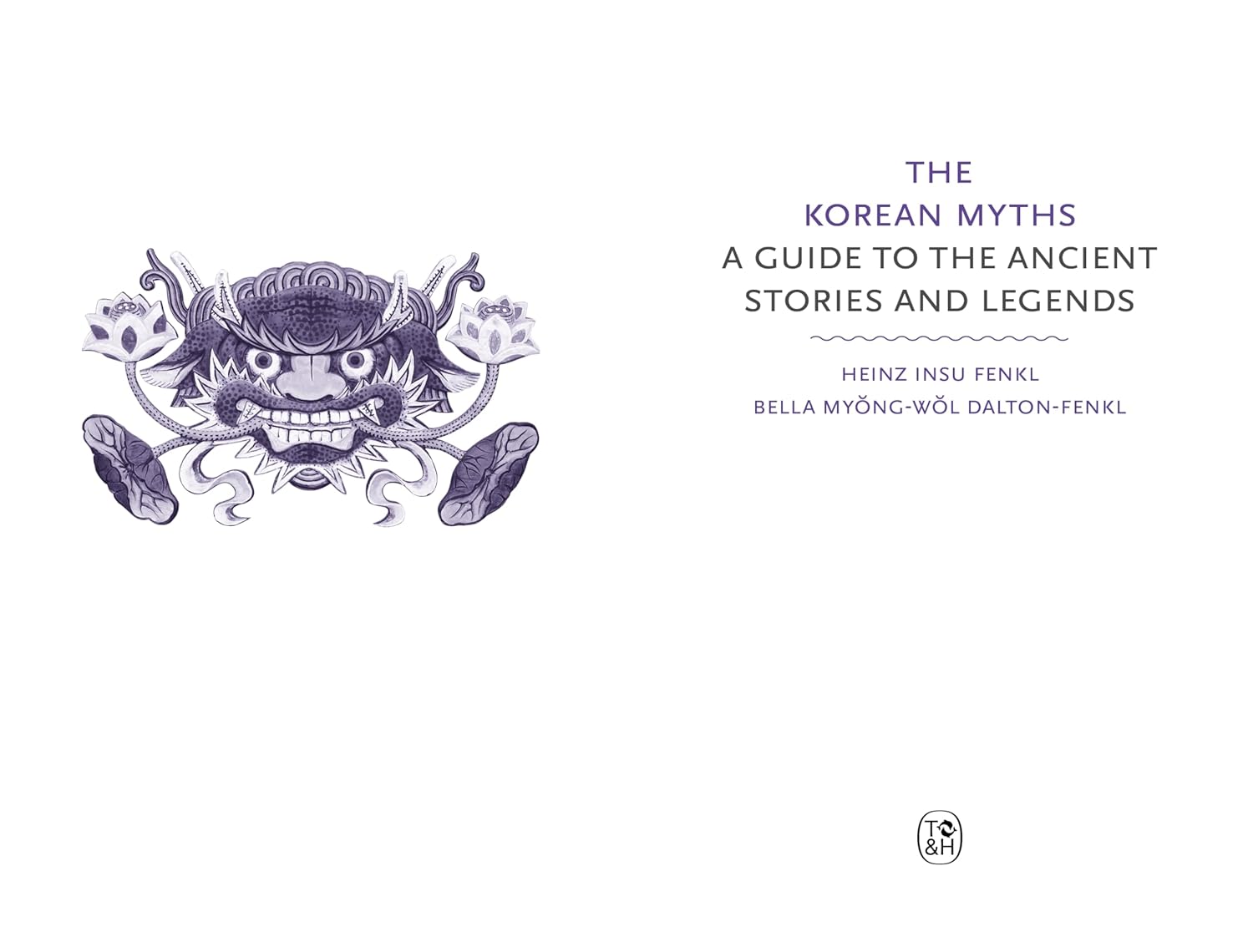 The Korean Myths: A Guide to the Gods, Heroes and Legends by Heinz Insu Fenkl & Bella Dalton-Fenkl