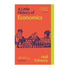 A Little History of Economics by Niall Kishtainy