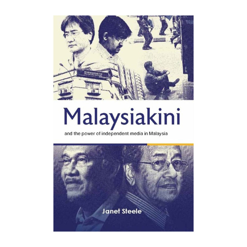 Malaysiakini and the Power of Independent Media in Malaysia by Janet Steele