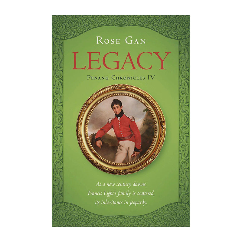 Penang Chronicles 4: Legacy by Rose Gan