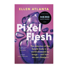 Pixel Flesh by Ellen Atlanta