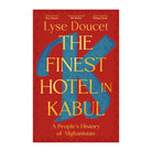 The Finest Hotel in Kabul by Lyse Doucet