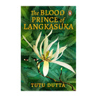 The Blood Prince of Langkasuka by Tutu Dutta