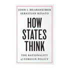 How States Think by John J. Mearsheimer