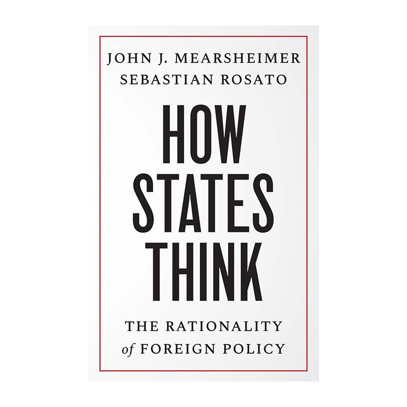 How States Think by John J. Mearsheimer
