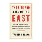 The Rise and Fall of the EAST by Yasheng Huang