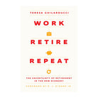 Work, Retire, Repeat by Teresa Ghilarducci