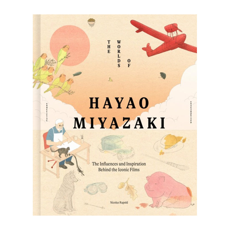 The Worlds of Hayao Miyazaki by Nicolas Rapold