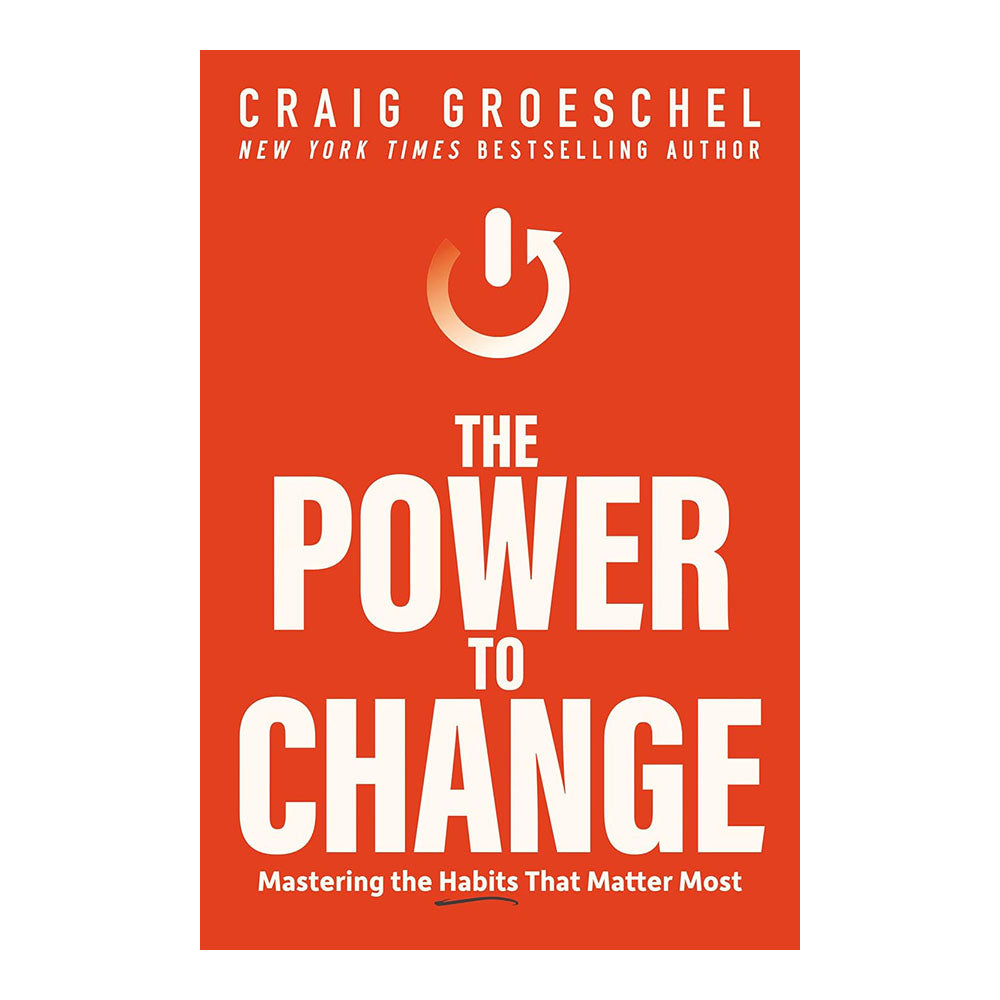 The Power to Change: Mastering the Habits That Matter Most