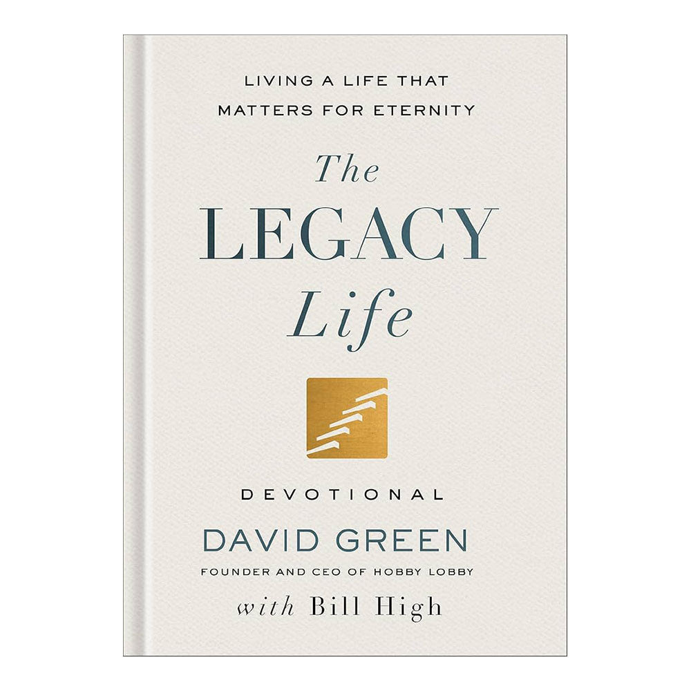 The Legacy Life Devotional: Living a Life That Matters for Eternity