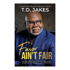 Favor Ain't Fair: 90 Promises for Experiencing God's Blessing, Abundance, and Provision