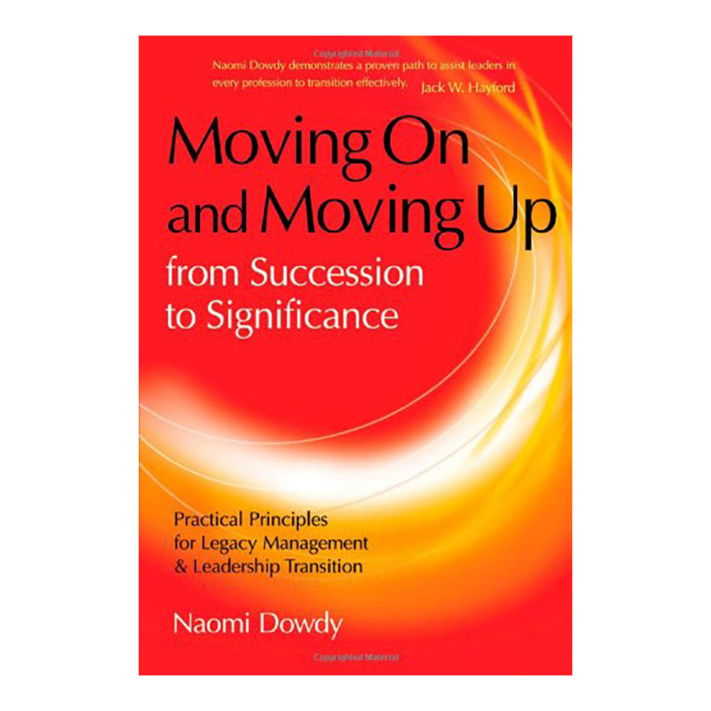 Moving On and Moving Up From Succession to Significance: Practical Principles for Legacy Management