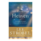 The Case for Heaven: A Journalist Investigates Evidence for Life After Death