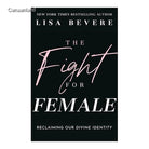 The Fight for Female: Reclaiming Our Divine Identity