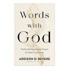 Words with God: Trading Boring, Empty Prayer for Real Connection