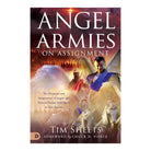 Angel Armies on Assignment: The Divisions and Assignments of Angels and How to Partner with Them in