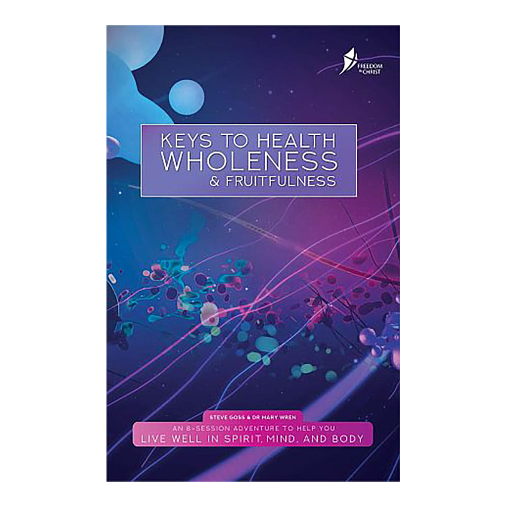 Keys To Health, Wholeness, & Fruitfulness - Participant's Guide