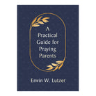 A Practical Guide for Praying Parents