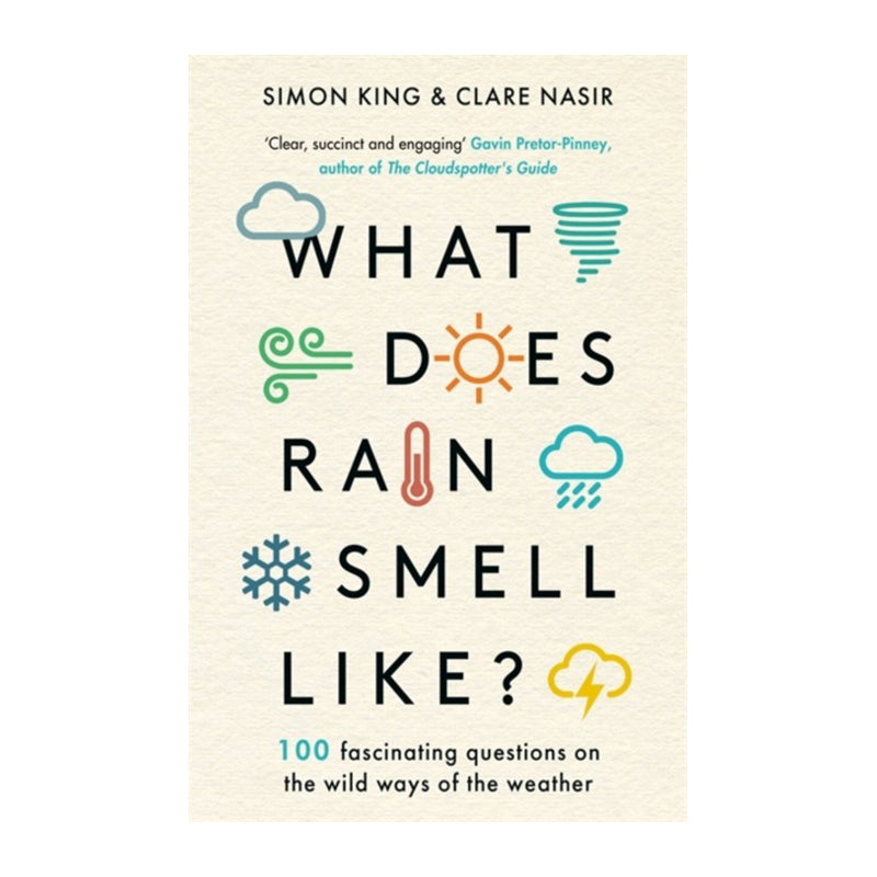 What Does Rain Smell Like? by Clare Nasir, Simon King