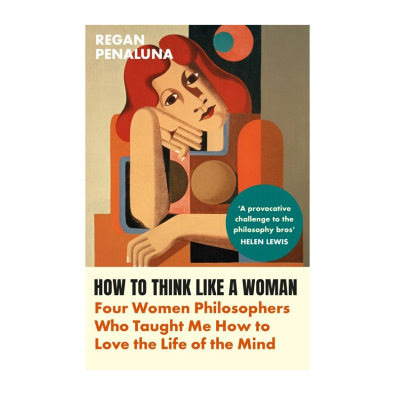 How to Think Like a Woman by Regan Penaluna