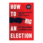 How to Rig an Election by Nic Cheeseman, Brian Klass