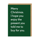 OHH DEER Card Christmas Enjoy The Present You Told Me To Buy